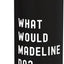 Bottella de agua aislada de acero inoxidable What Would Madeline Do