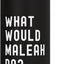 Bottella de agua aislada acero inoxidable What Would Maleah Do