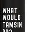 Bottella de agua aislada acero inoxidable What Would Tamsin Do