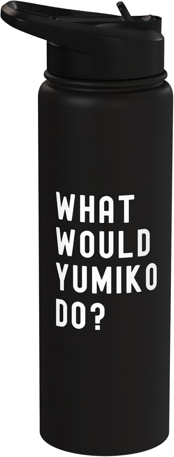 Bottle de agua acero inoxidable What Would Yumiko Do
