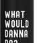 Bottella de agua aislada acero inoxidable What Would Danna Do