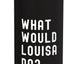 Botella de agua acero inoxidable aislada What Would Louisa Do