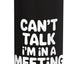 Botella de agua acero inoxidable aislada Can't Talk I'm In A Meeting