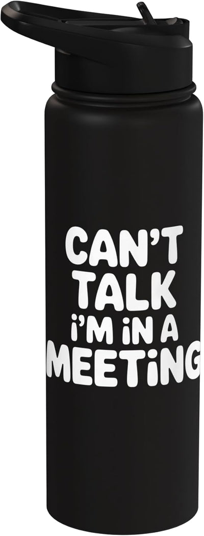 Botella de agua acero inoxidable aislada Can't Talk I'm In A Meeting