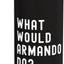Bottella de agua aislada acero inoxidable What Would Armando Do