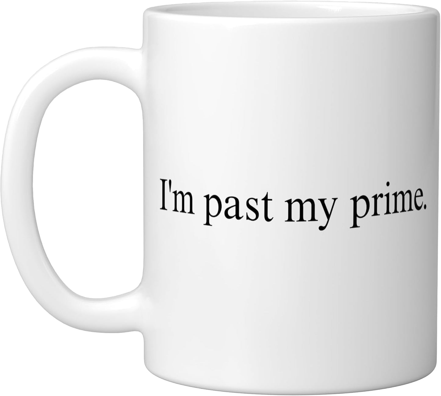 Taza Cerámica Blanca Frase Divertida I'm Past My Prime