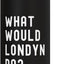 Bottella de agua acero inoxidable aislada What Would Londyn Do