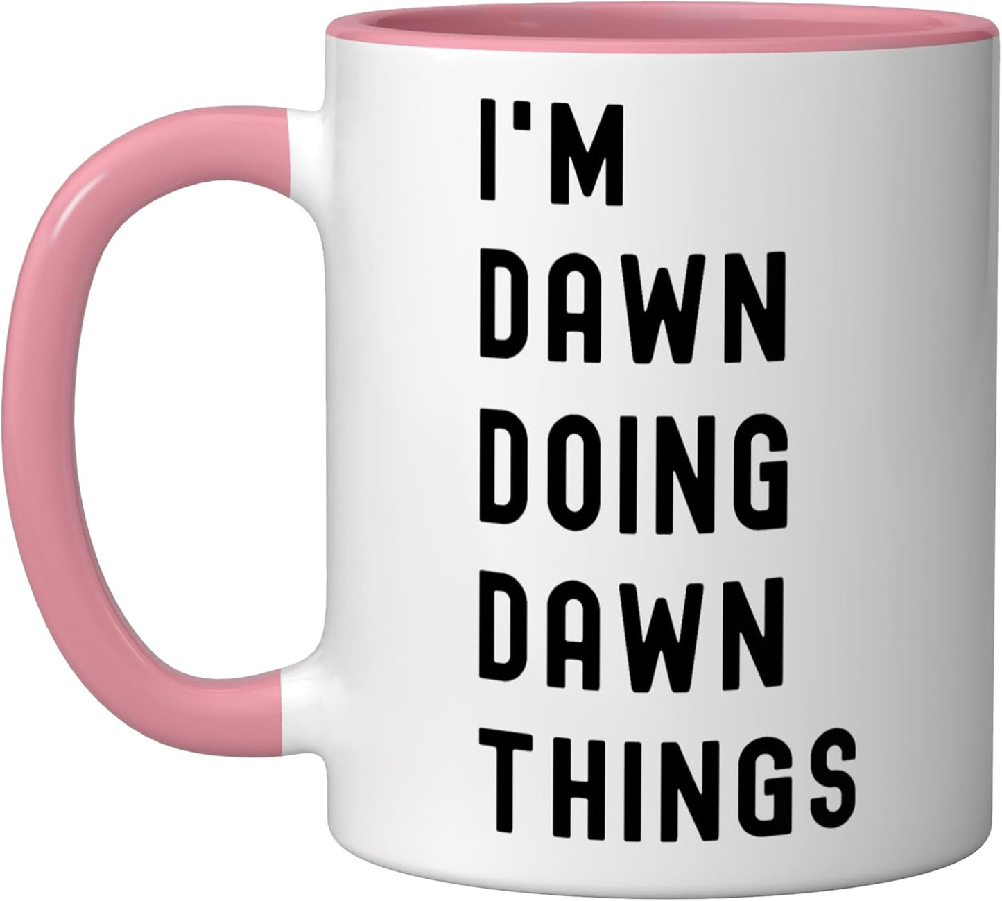 Taza Cerámica Pink/White I'm Dawn Doing Dawn Things