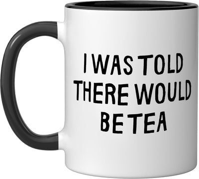 Taza cerámica divertida I Was Told There Would Be Tea Negro/Blanco