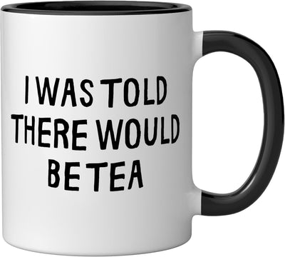 Taza cerámica divertida I Was Told There Would Be Tea Negro/Blanco