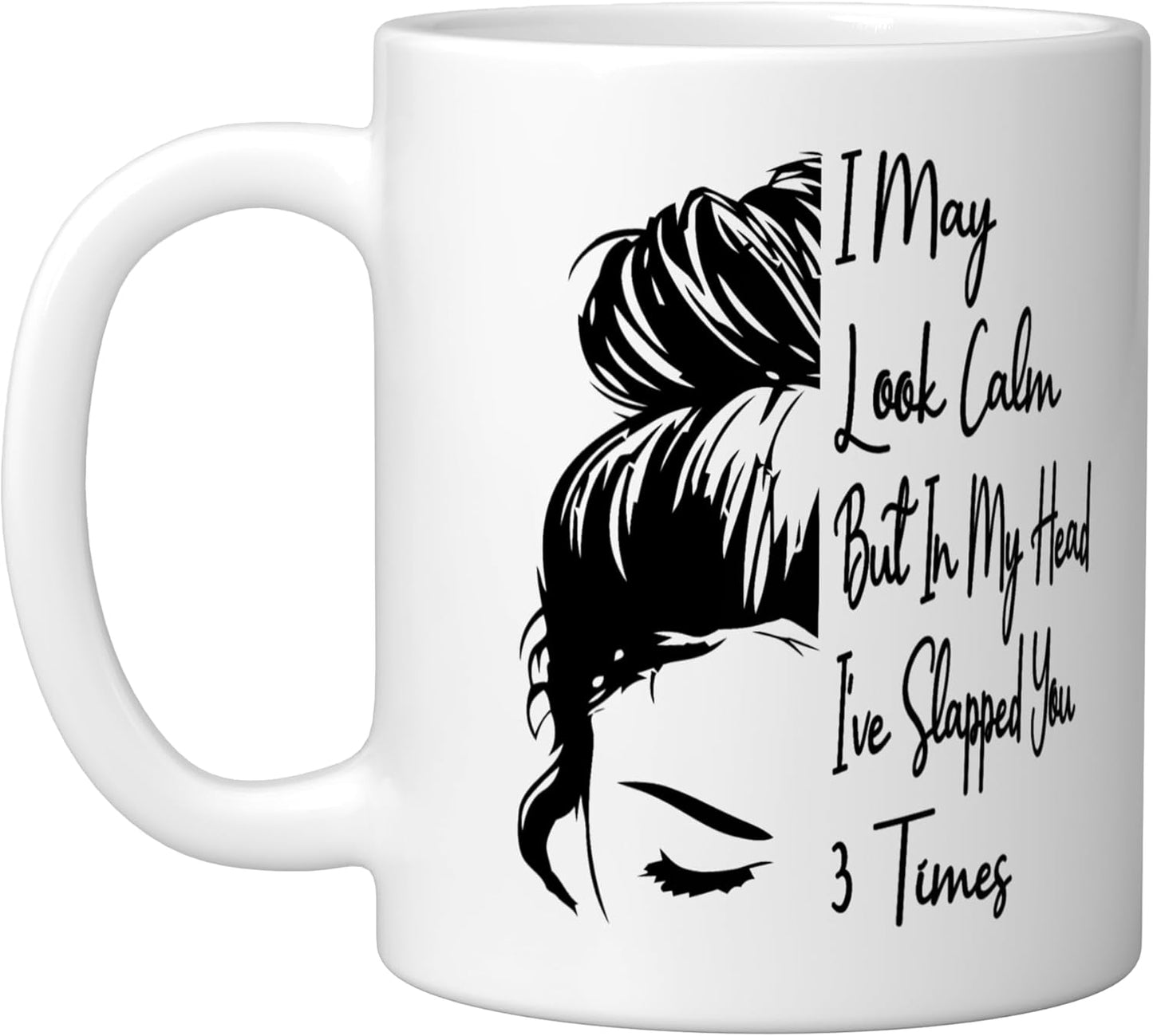 Taza de cerámica blanca I May Look Calm But In My Head I've Slapped You 3 Times