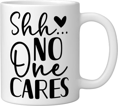 Taza cerámica blanca con diseño sarcástico Shh No One Cares