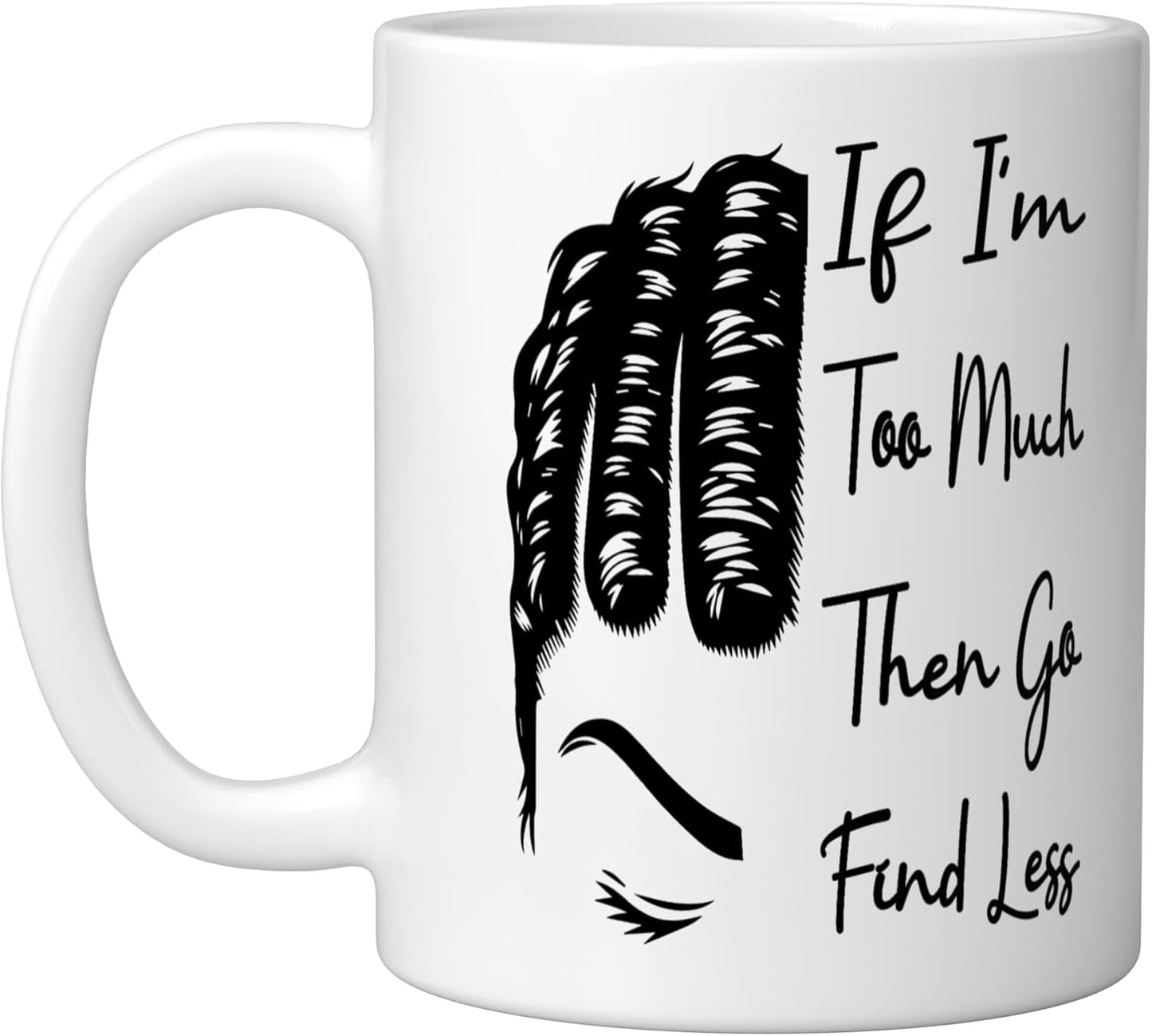 Taza cerámica divertida con mensaje 'Si soy demasiado busca un moño menos desordenado', blanca