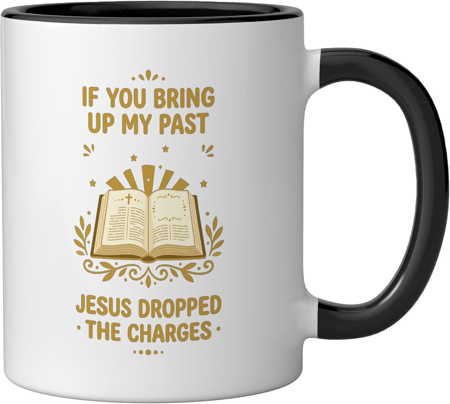 Taza de cerámica cristiana If You Bring Up My Past Jesus Dropped The Charges Negro/Blanco