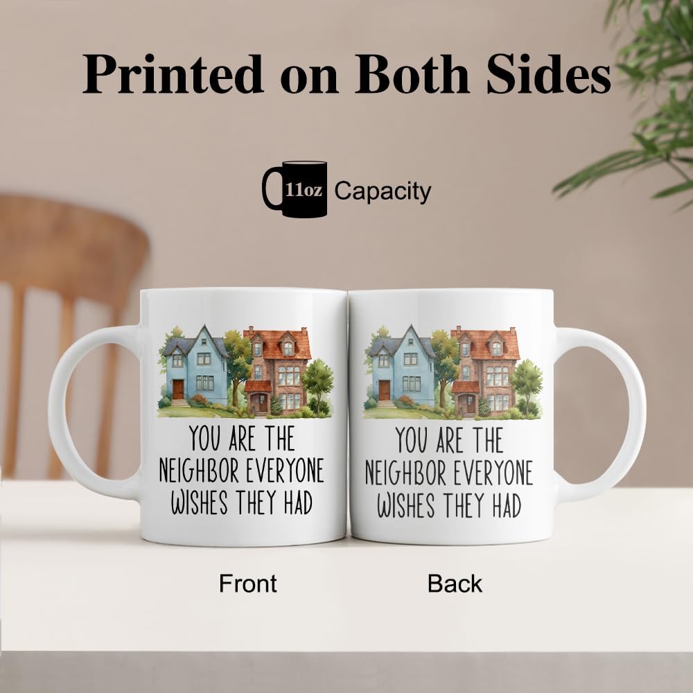 Taza de cerámica doble cara con texto "You Are The Neighbor Everyone Wishes They Had" para hombre y mujer
