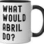 Taza de cerámica What Would Abril Do? Negro/Blanco