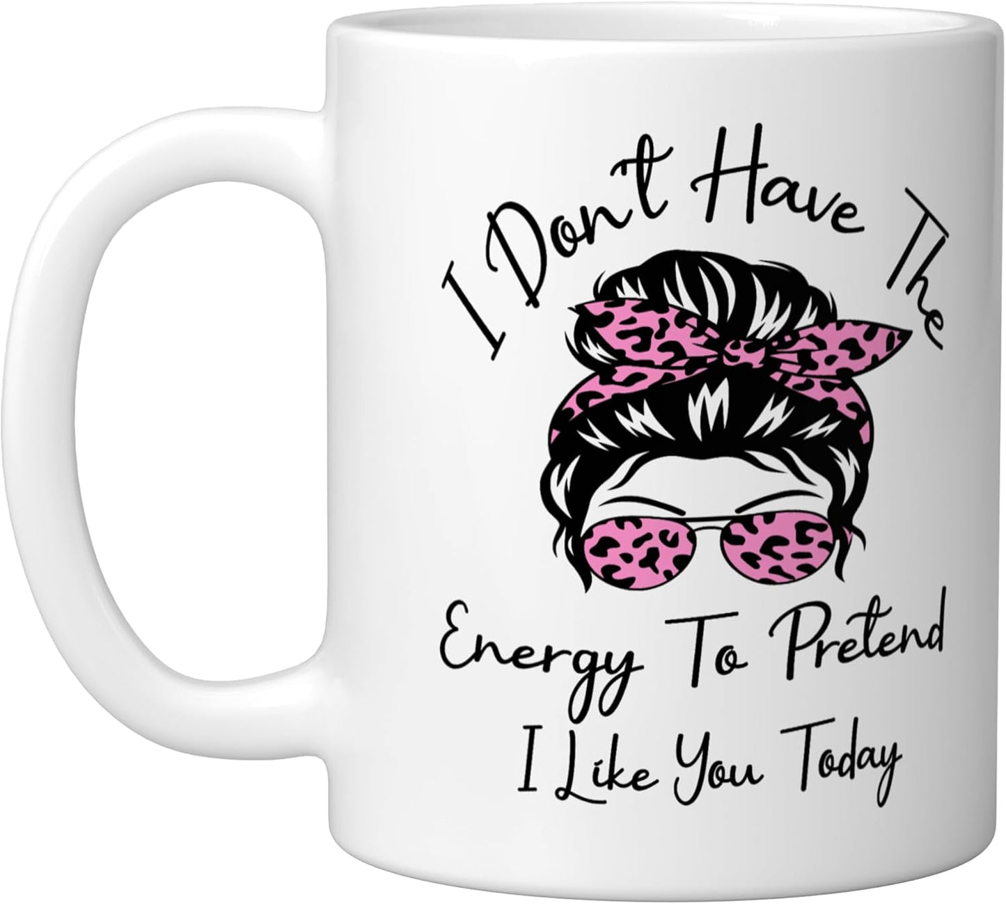 Taza cerámica divertida blancas I Don't Have The Energy To Pretend I Like You Today
