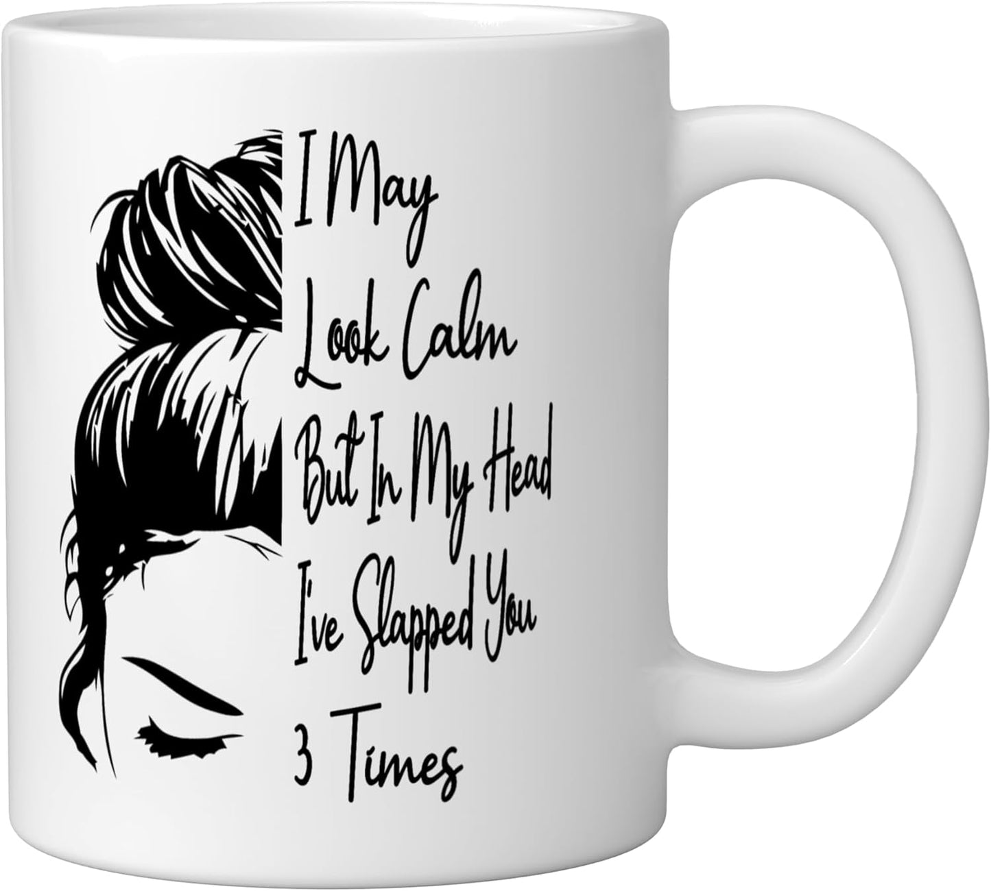 Taza de cerámica blanca I May Look Calm But In My Head I've Slapped You 3 Times