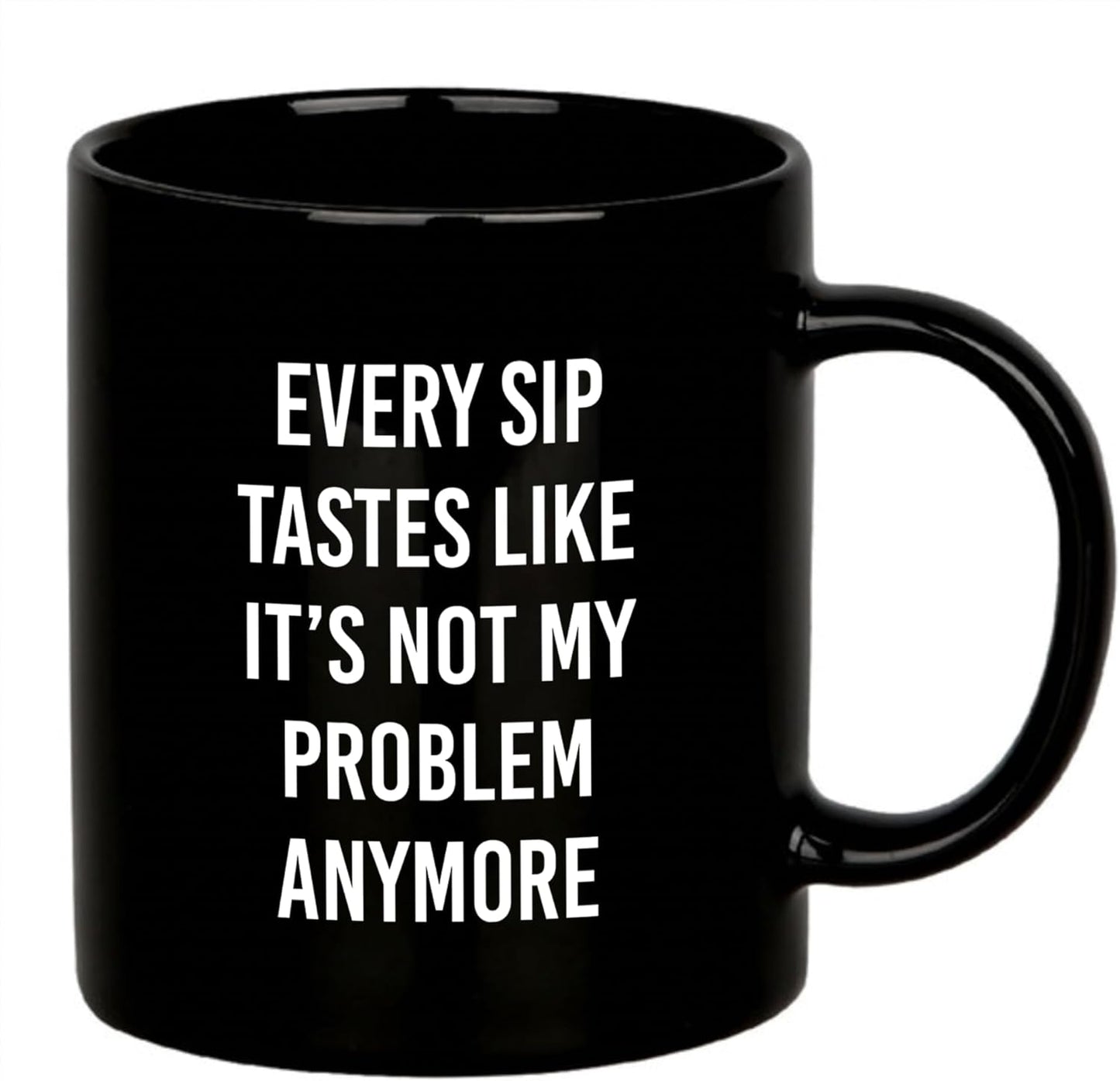 Panvola Every Sip Tastes Like It's Not My Problem Anymore Regalos de jubilacion