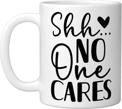 Taza cerámica blanca con diseño sarcástico Shh No One Cares