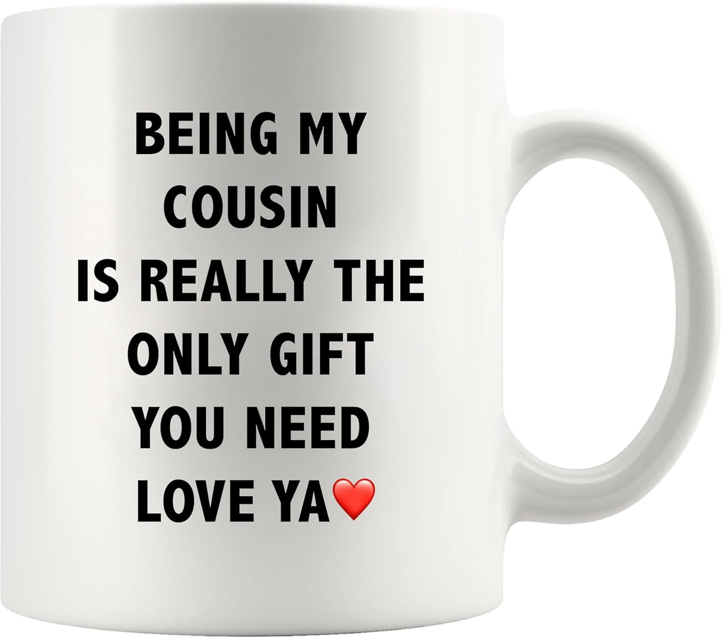 Taza de cerámica con texto en inglés Being My Cousin Is Really The Only Gift You Need Love Ya Cousin Regalo para reunión familiar cumpleaños San Valentín Navidad