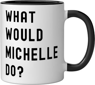 Taza de cerámica What Would Michelle Do? Negro/Blanco