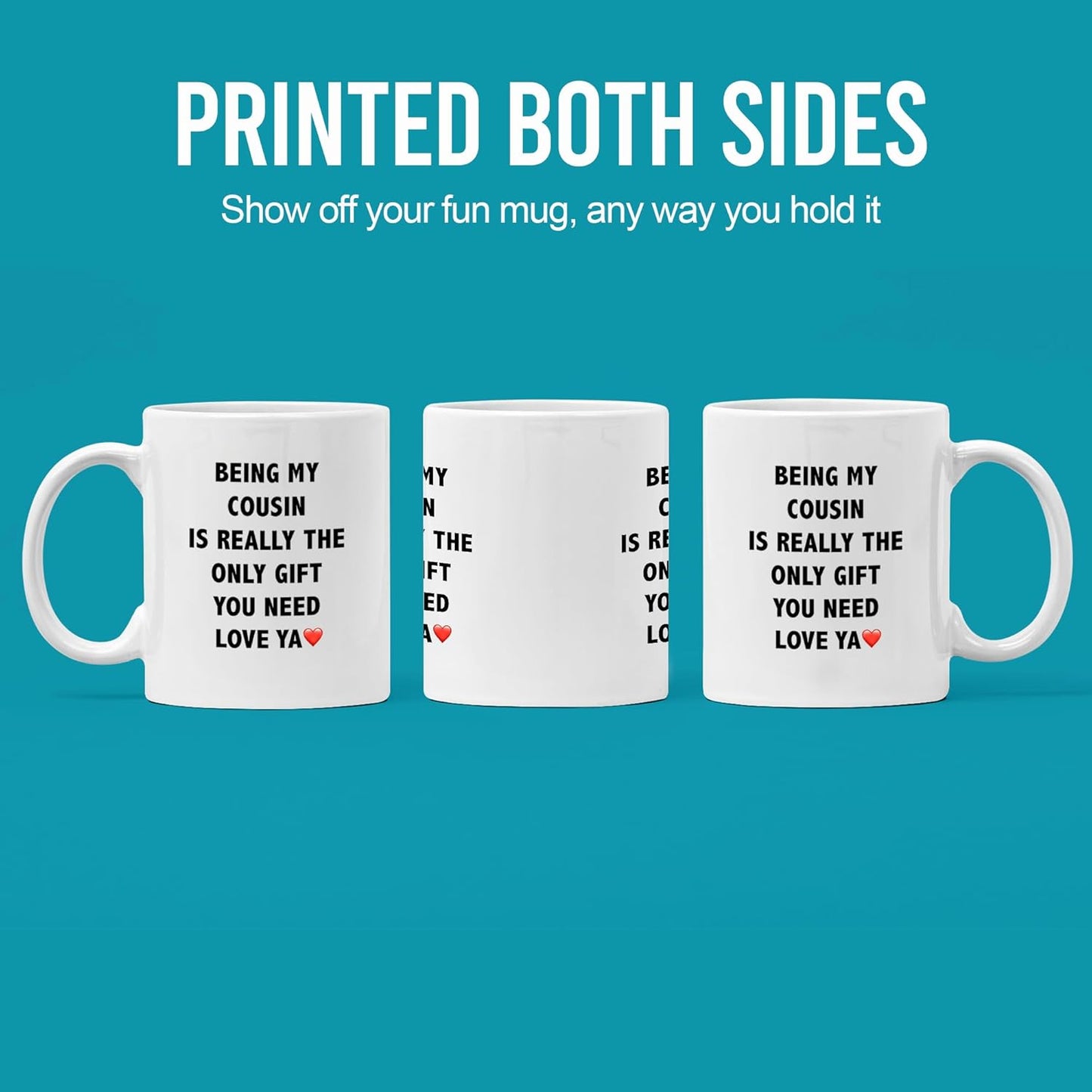 Taza de cerámica con texto en inglés Being My Cousin Is Really The Only Gift You Need Love Ya Cousin Regalo para reunión familiar cumpleaños San Valentín Navidad