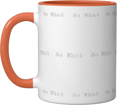 Taza Cerámica Frase So What Orange/Blanco