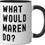 Taza de cerámica What Would Maren Do? Negro/Blanco