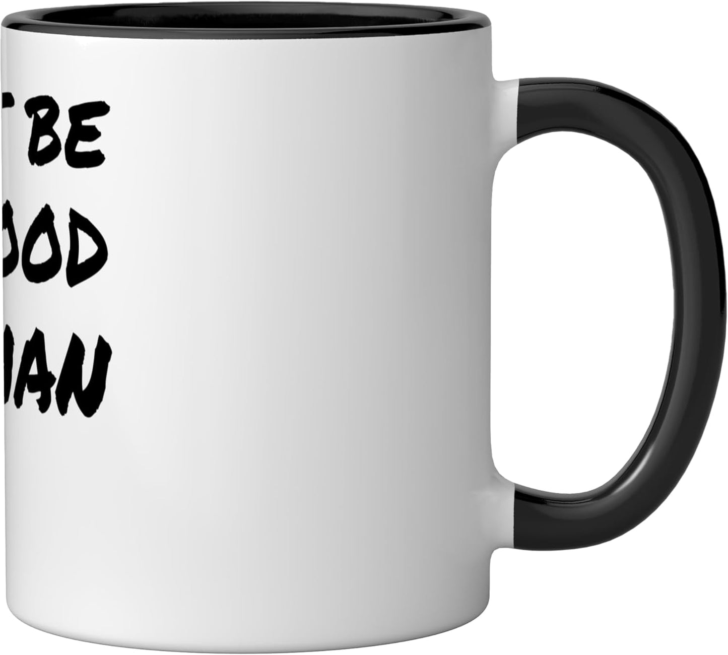Taza cerámica Just Be A Good Human Being Or Person negra/blanca