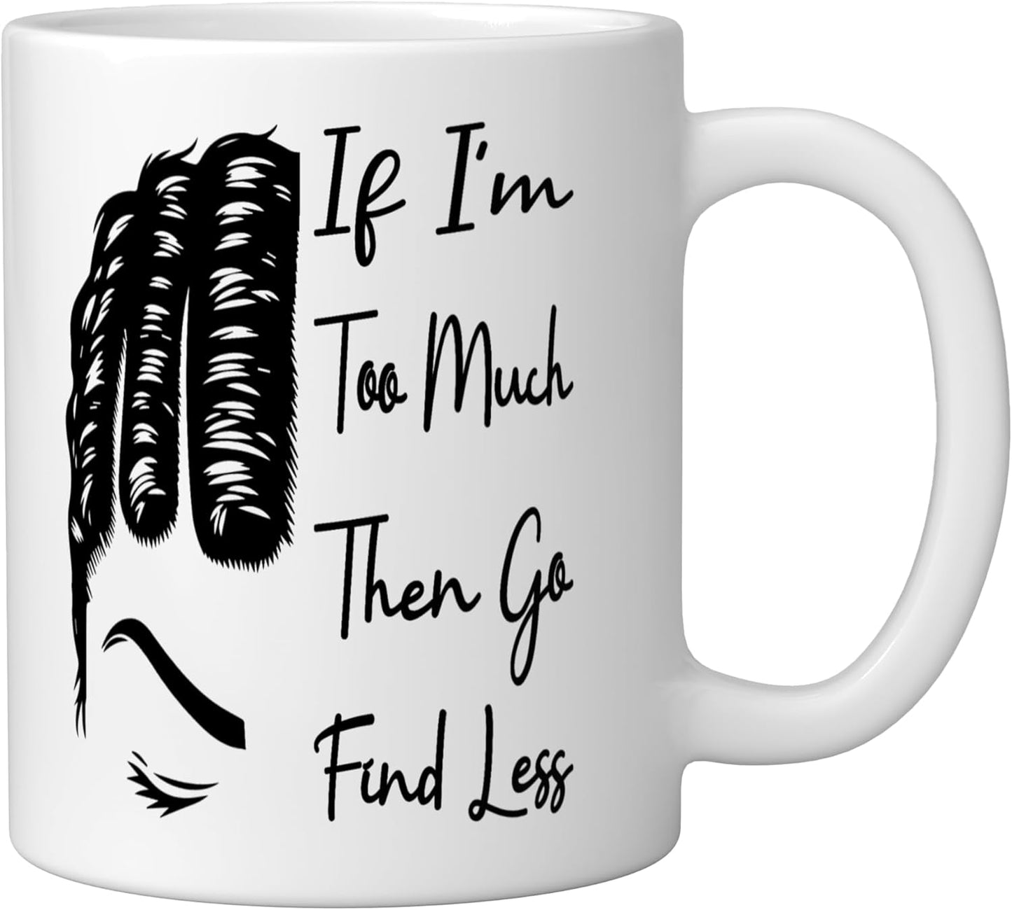 Taza cerámica divertida con mensaje 'Si soy demasiado busca un moño menos desordenado', blanca