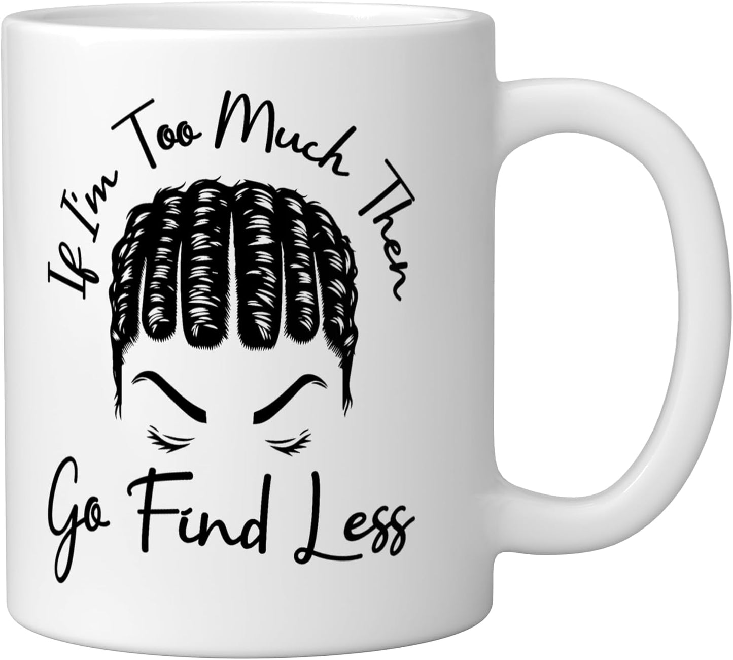 Taza cerámica divertida con mensaje 'Si soy demasiado busca un moño menos desordenado', blanca