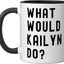 Taza cerámica What Would Kailyn Do? Negro/Blanco