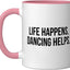Taza de cerámica para bailar Life Happens Pink/White