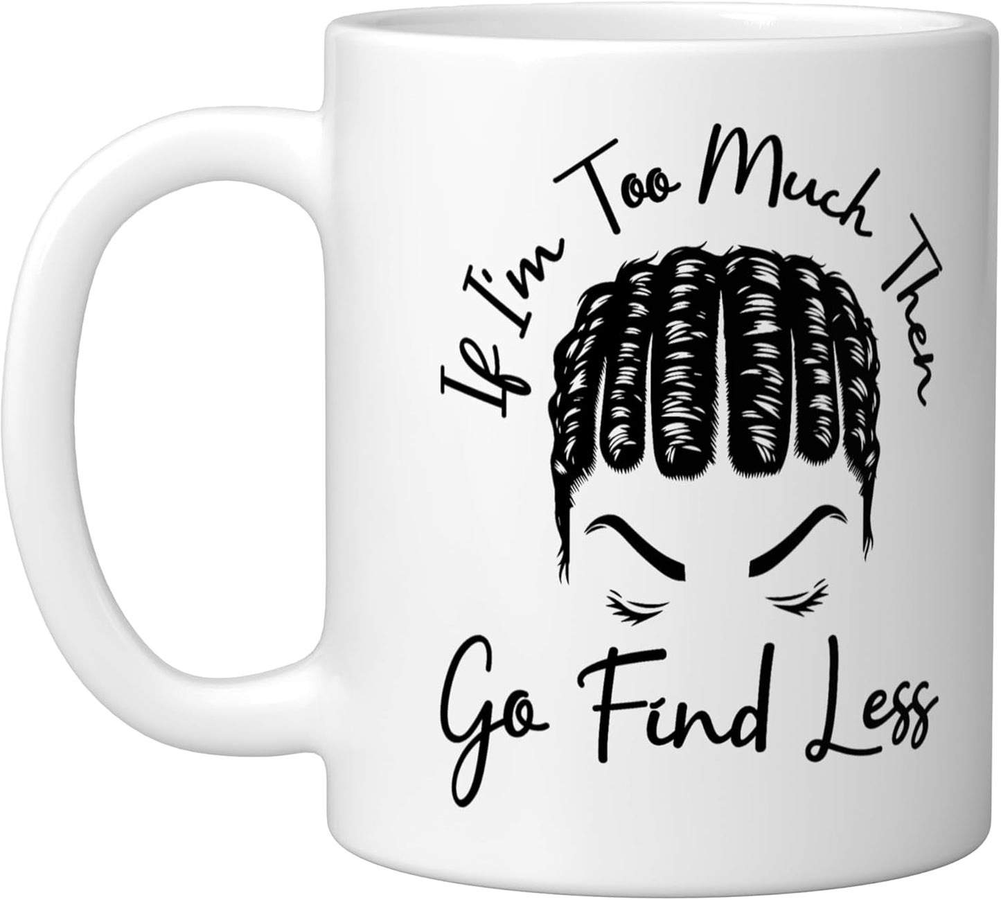 Taza cerámica divertida con mensaje 'Si soy demasiado busca un moño menos desordenado', blanca
