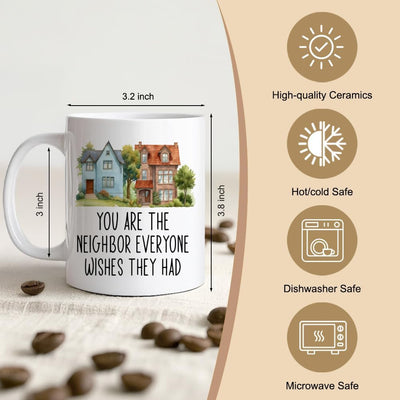 Taza de cerámica doble cara con texto "You Are The Neighbor Everyone Wishes They Had" para hombre y mujer