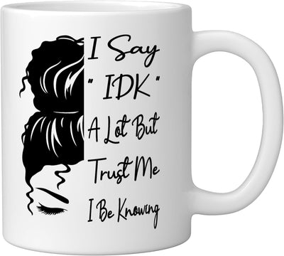 Taza de cerámica blanca con frase divertida I Say IDK