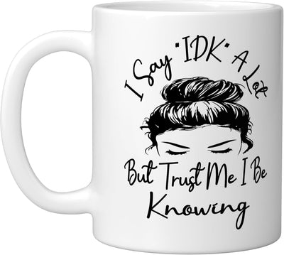Taza de cerámica blanca con frases divertidas I Say IDK