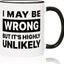 Taza de café divertida con texto en inglés I May Be Wrong