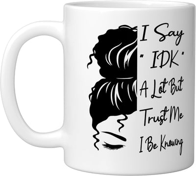 Taza de cerámica blanca con frase divertida I Say IDK