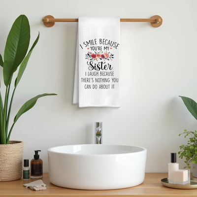 Toallas de cocina divertidas para hermanas con texto I Smile Because You're My Sister