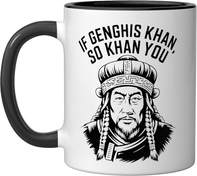 Taza cerámica motivadora If Genghis Khan So Khan You Funny