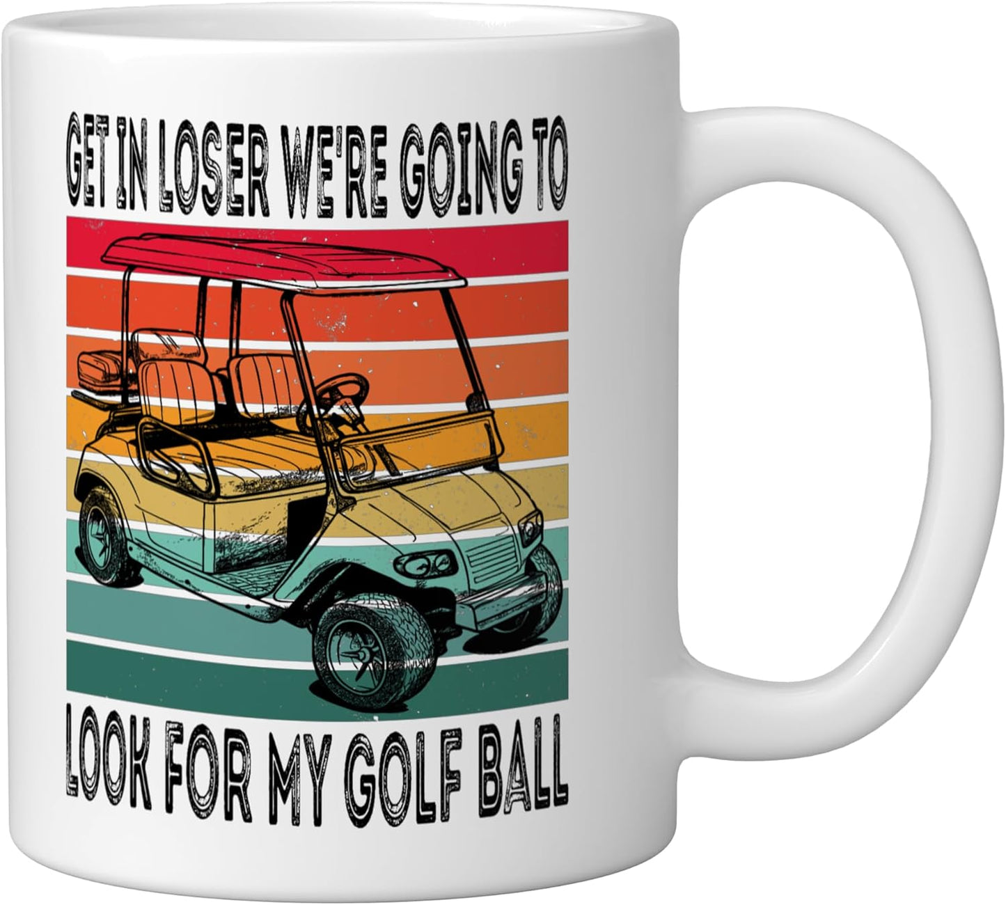 Taza cerámica para golfista blanco Get In Loser We're Going To Look For My Golf Ball