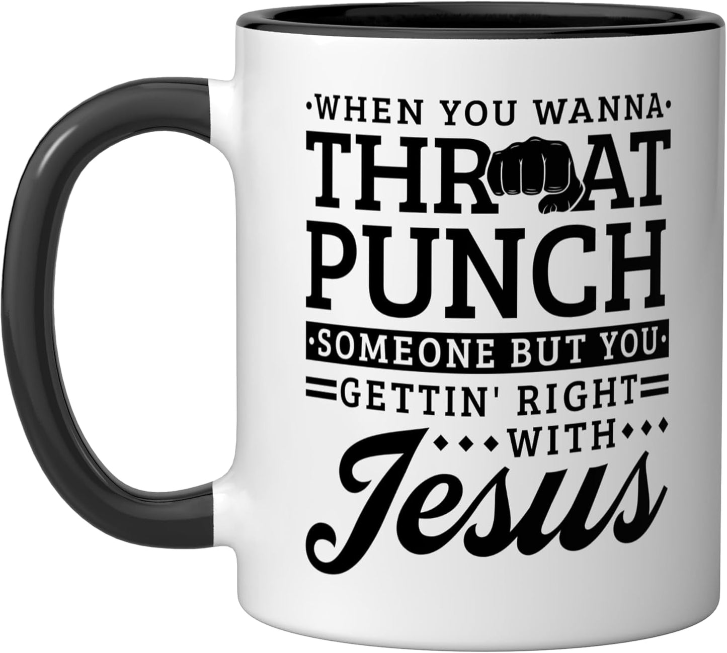 Taza cerámica Throat Punch Someone Get Right with Jesus Negro/Blanco