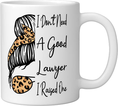 Taza de cerámica para abogado con mensaje 'No necesito un buen abogado, crié uno'