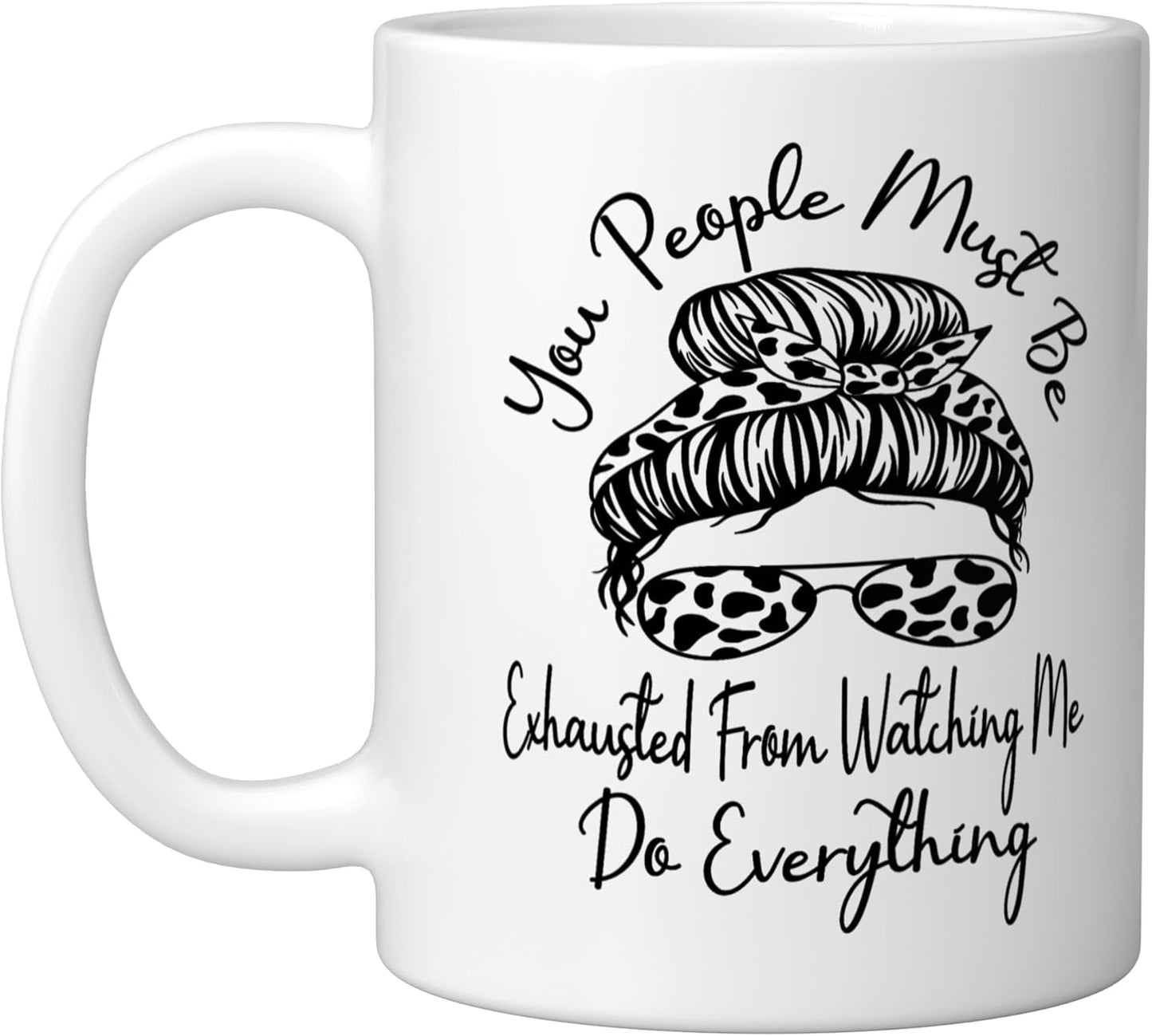 Taza de cerámica blanca You People Must Be Exhausted From Watching Me Do Everything