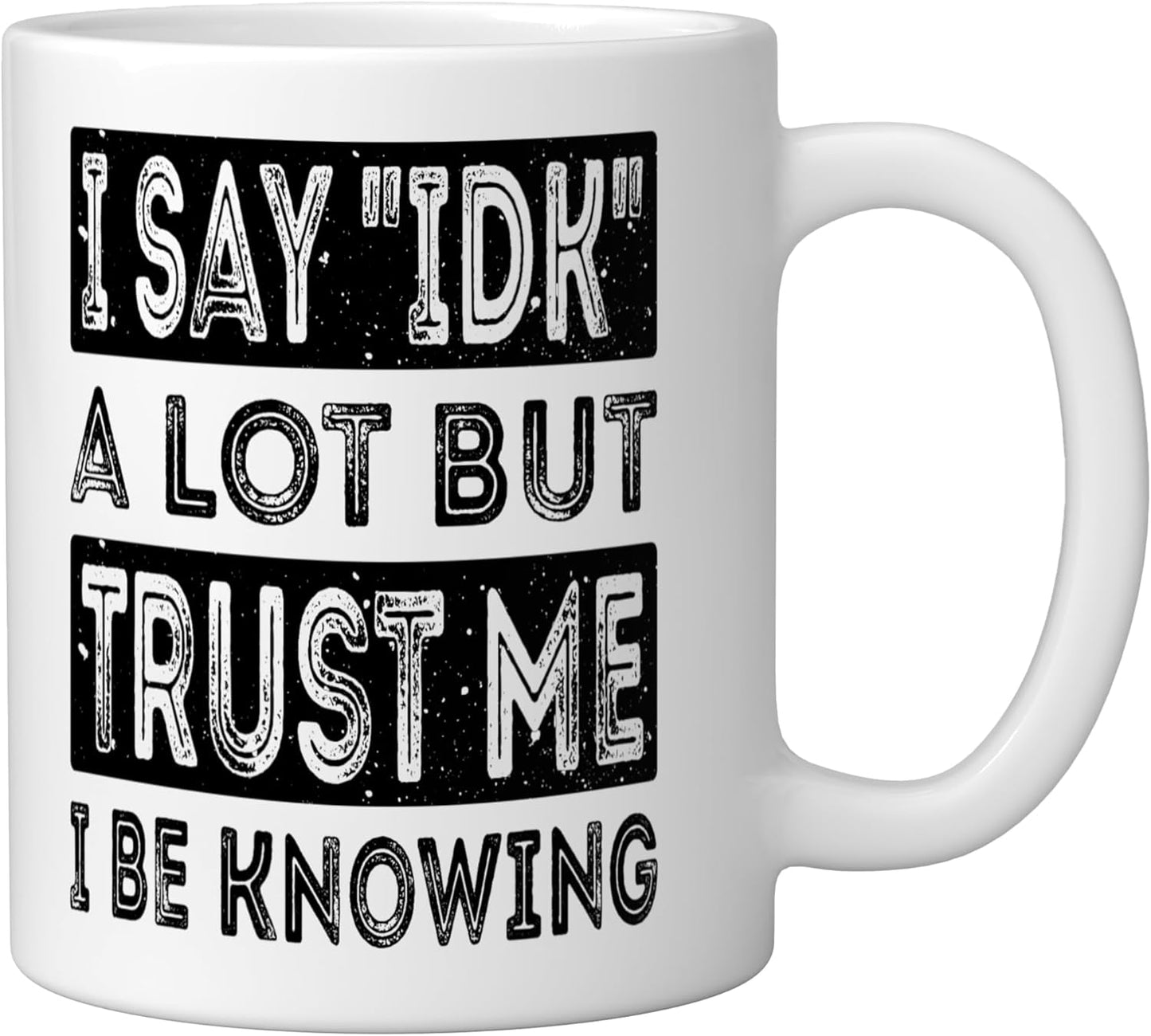 Taza cerámica blanca con frase divertida I Say IDK