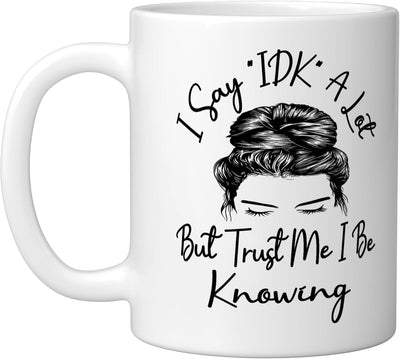 Taza de cerámica blanca con frases divertidas I Say IDK