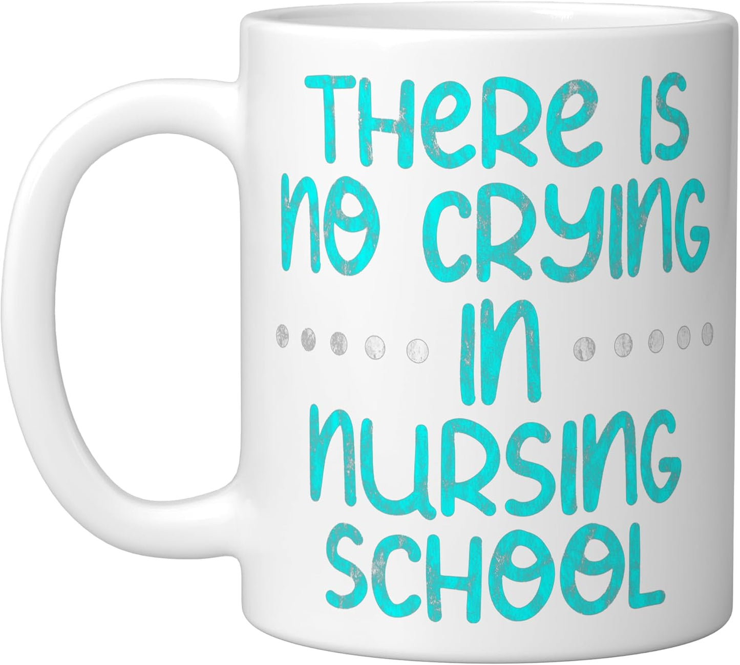 Taza de cerámica blanca There Is No Crying In Nursing School