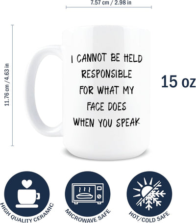 Taza de café sarcástica con texto en inglés I Cannot Be Held Responsible For What My Face